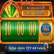 lotsa slots 777 63 reais